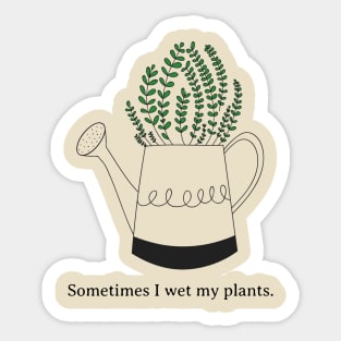 Sometimes I Wet My Plants Funny Plant Lover Gift Sticker